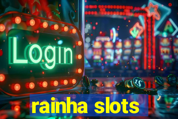 rainha slots